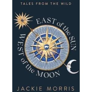 Morris, Jackie East of the Sun, West of the Moon Morris, Jackie East of the Sun, West of the Moon