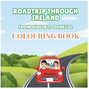 Digital Designs, KLH Roadtrip Through Ireland – From Dublin to Donegal: A Fun Kids’ Travel Colouring & Activity Book: Explore 10 Irish Counties with Colouring Pages, Fun ... Drawing Prompts, and a Travel Journal for Kid Digital Designs, KLH Roadtrip Through Ireland – From Dublin to Donegal: A Fun Kids’ Travel Colouring & Activity Book: Explore 10 Irish Counties with Colouring Pages, Fun ... Drawing Prompts, and a Travel Journal for Kid