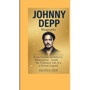 FEN, OLIVIA Johnny Depp Biography: From Hollywood Rebel to Redemption – Inside the Turbulent Life of a Screen Legend FEN, OLIVIA Johnny Depp Biography: From Hollywood Rebel to Redemption – Inside the Turbulent Life of a Screen Legend