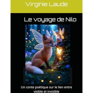 Laude, Virginie Le voyage de Nilo: Un conte poétique sur le lien entre visible et invisible Laude, Virginie Le voyage de Nilo: Un conte poétique sur le lien entre visible et invisible