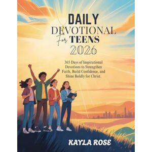 ROSE, KAYLA DAILY DEVOTIONAL FOR TEENS 2026: 365 Days of Inspirational Devotions to Strengthen Faith Build Confidence and Shine Boldly for Christ (5 MINUTES ... FOR DAILY GROWTH IN ENGLISH AND GERMAN) ROSE, KAYLA DAILY DEVOTIONAL FOR TEENS 2026: 365 Days of Inspirational Devotions to Strengthen Faith Build Confidence and Shine Boldly for Christ (5 MINUTES ... FOR DAILY GROWTH IN ENGLISH AND GERMAN)