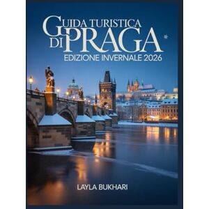 Bukhari, Layla Guida turistica di PragaEdizione invernale 2026: Esplora i mercatini di Natale, i caffè accoglienti e le strade da fiaba nella città più magica d'Europa Bukhari, Layla Guida turistica di PragaEdizione invernale 2026: Esplora i mercatini di Natale, i caffè accoglienti e le strade da fiaba nella città più magica d'Europa
