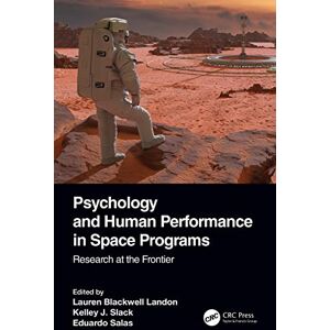 Psychology and Human Performance in Space Programs: Research at the Frontier: 1 (Psychology and Human Performance in Space Programs, Two-Volume Set) Psychology and Human Performance in Space Programs: Research at the Frontier: 1 (Psychology and Human Performance in Space Programs, Two-Volume Set)