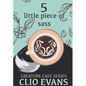 Evans, Clio Little Piece of Sass (FFM Monster Romance) (Creature Cafe Series) Evans, Clio Little Piece of Sass (FFM Monster Romance) (Creature Cafe Series)