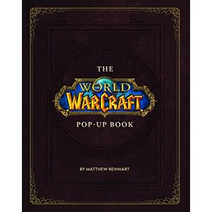 Matthew Christian Reinhart The World of Warcraft Pop-Up Book Matthew Christian Reinhart The World of Warcraft Pop-Up Book