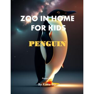 Sar, Katia Zoo In Home For Kids Penguin: A perfect Coffee Table Picture Book For Animal Lovers and Nature Enthusiasts . Sar, Katia Zoo In Home For Kids Penguin: A perfect Coffee Table Picture Book For Animal Lovers and Nature Enthusiasts .