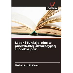Abd El Kader, Shehab Laser i funkcje pluc w przewleklej obturacyjnej chorobie pluc Abd El Kader, Shehab Laser i funkcje pluc w przewleklej obturacyjnej chorobie pluc