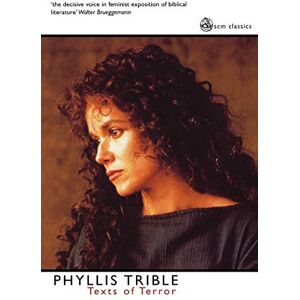 Trible, Phyliis Texts of Terror: Literary-Feminist Readings of Biblical Narratives (SCM Classics) Trible, Phyliis Texts of Terror: Literary-Feminist Readings of Biblical Narratives (SCM Classics)