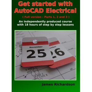 Richardson, James Get started with AutoCAD Electrical (Full version Parts 1, 2 and 3): An independently produced course with 18 hours of step by step lessons Richardson, James Get started with AutoCAD Electrical (Full version Parts 1, 2 and 3): An independently produced course with 18 hours of step by step lessons