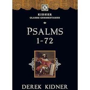 Kidner, Derek Psalms 1-72 (Kidner Classic Commentaries) Kidner, Derek Psalms 1-72 (Kidner Classic Commentaries)