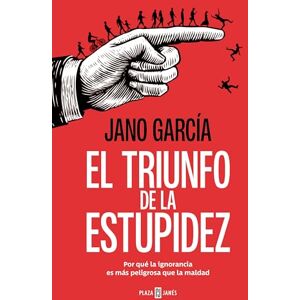García, Jano El triunfo de la estupidez: Por qué la ignorancia es más peligrosa que la maldad (Obras diversas) García, Jano El triunfo de la estupidez: Por qué la ignorancia es más peligrosa que la maldad (Obras diversas)