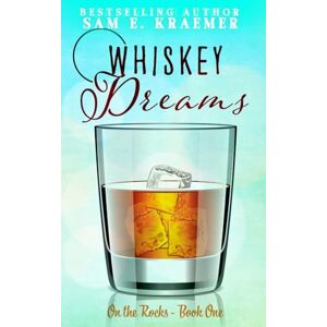 Kraemer, Sam E. Whiskey Dreams: M/M Contemporary Best Friend's Brother Friends-to-lovers Romance (On The Rocks) Kraemer, Sam E. Whiskey Dreams: M/M Contemporary Best Friend's Brother Friends-to-lovers Romance (On The Rocks)