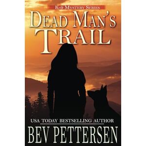 Pettersen, Bev DEAD MAN'S TRAIL: K-9 Mystery: 4 (K-9 Mystery Series) Pettersen, Bev DEAD MAN'S TRAIL: K-9 Mystery: 4 (K-9 Mystery Series)
