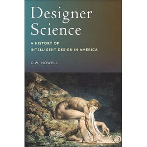 Howell, C.W. Designer Science: A History of Intelligent Design in America Howell, C.W. Designer Science: A History of Intelligent Design in America