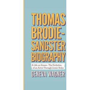 Wagner, Geneva THOMAS BRODIE-SANGSTER BIOGRAPHY: A Life on Screen – The Evolution of an Actor Through Iconic Roles Wagner, Geneva THOMAS BRODIE-SANGSTER BIOGRAPHY: A Life on Screen – The Evolution of an Actor Through Iconic Roles