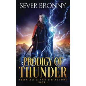 Bronny, Sever Prodigy of Thunder: 1 (Chronicles of Anna Atticus Stone) Bronny, Sever Prodigy of Thunder: 1 (Chronicles of Anna Atticus Stone)