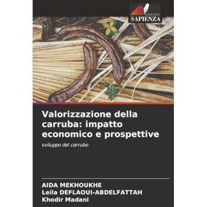 MEKHOUKHE, AIDA Valorizzazione della carruba: impatto economico e prospettive: sviluppo del carrubo MEKHOUKHE, AIDA Valorizzazione della carruba: impatto economico e prospettive: sviluppo del carrubo