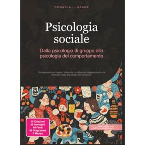 Saage, Donar A.I. Psicologia sociale: Dalla psicologia di gruppo alla psicologia del comportamento Saage, Donar A.I. Psicologia sociale: Dalla psicologia di gruppo alla psicologia del comportamento