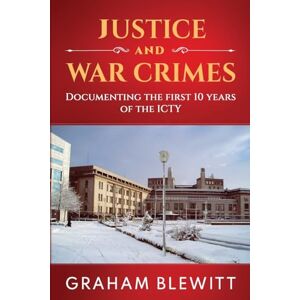 Blewitt, Graham Justice and War Crimes Blewitt, Graham Justice and War Crimes