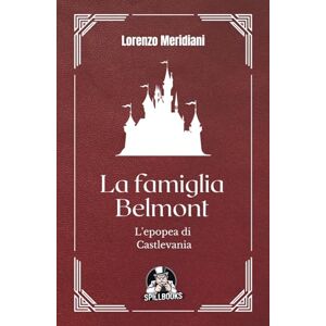 Meridiani, Lorenzo La famiglia Belmont L'epopea di Castlevania: Un'epopea gotica attraverso quattro decenni di videogiochi Meridiani, Lorenzo La famiglia Belmont L'epopea di Castlevania: Un'epopea gotica attraverso quattro decenni di videogiochi