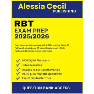 Publishing, Alessia Cecil RBT EXAM PREP 2025-2026: Pass the exam the easy way with 2,500+ practice items, 15 full-length simulations, 50 expert insights, and 1,000+ flashcards to master competency tasks Publishing, Alessia Cecil RBT EXAM PREP 2025-2026: Pass the exam the easy way with 2,500+ practice items, 15 full-length simulations, 50 expert insights, and 1,000+ flashcards to master competency tasks