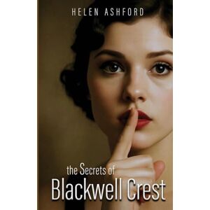 Ashford, Helen The Secrets of Blackwell Crest Ashford, Helen The Secrets of Blackwell Crest
