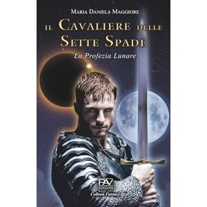 Editore, PAV IL CAVALIERE DELLE SETTE SPADE La profezia lunare Editore, PAV IL CAVALIERE DELLE SETTE SPADE La profezia lunare