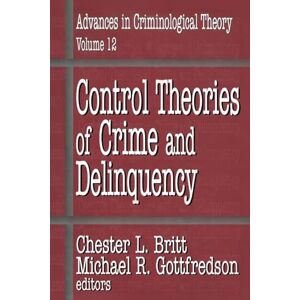Gottfredson, Michael Control Theories of Crime and Delinquency: Advances in Criminological Theory Gottfredson, Michael Control Theories of Crime and Delinquency: Advances in Criminological Theory