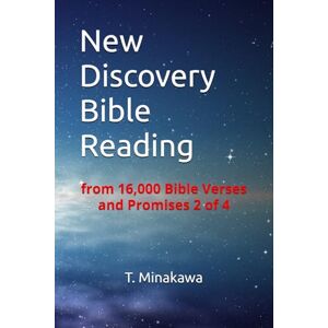 Minakawa, T. New Discovery Bible Reading: from 16,000 Bible Verses and Promises 2 of 4 Minakawa, T. New Discovery Bible Reading: from 16,000 Bible Verses and Promises 2 of 4