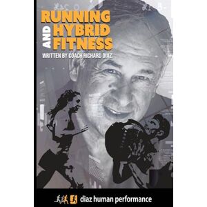 Diaz, Richard Running and Hybrid Fitness (Running, Hybrid Fitness & Flow Series) Diaz, Richard Running and Hybrid Fitness (Running, Hybrid Fitness & Flow Series)