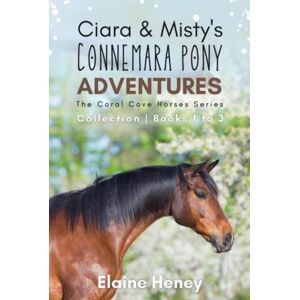 Heney, Elaine Ciara & Misty's Connemara Pony Adventures The Coral Cove Horses Series Collection Books 1 to 3 Heney, Elaine Ciara & Misty's Connemara Pony Adventures The Coral Cove Horses Series Collection Books 1 to 3