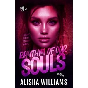 Williams, Alisha Rhythm Of Our Souls: 3 (Heartbreak Melody) Williams, Alisha Rhythm Of Our Souls: 3 (Heartbreak Melody)