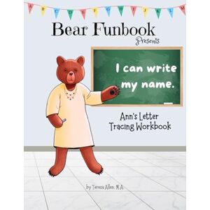 Allen, Teresa Bear Funbook Presents I Can Write My Name Ann’s Personalized Letter Tracing Workbook (Personalized Letter Tracing Workbooks) Allen, Teresa Bear Funbook Presents I Can Write My Name Ann’s Personalized Letter Tracing Workbook (Personalized Letter Tracing Workbooks)