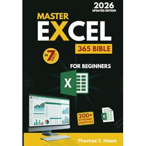 Haws, Thomas T. Master Excel 365 Bible in 7 Days: Easy Step-by-Step Illustrated Guide to Boost Productivity, Automate Tasks, and Master Formulas, Charts, PivotTables, and Data Analysis Like a Pro Haws, Thomas T. Master Excel 365 Bible in 7 Days: Easy Step-by-Step Illustrated Guide to Boost Productivity, Automate Tasks, and Master Formulas, Charts, PivotTables, and Data Analysis Like a Pro