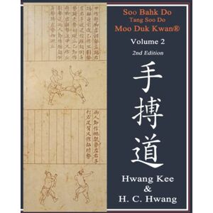 Kee, Hwang Soo Bahk Do® & Tang Soo Do Volume 2 Kee, Hwang Soo Bahk Do® & Tang Soo Do Volume 2