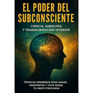 Martin, Antonio “El poder del subconsciente: Ciencia, sabiduría y transformación interior”: Técnicas modernas para sanar, manifestar y vivir desde tu mente profunda Martin, Antonio “El poder del subconsciente: Ciencia, sabiduría y transformación interior”: Técnicas modernas para sanar, manifestar y vivir desde tu mente profunda