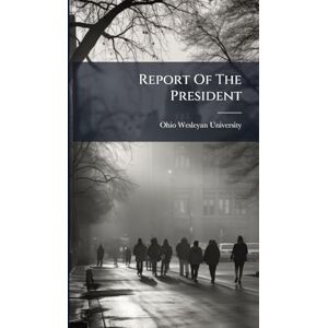 University, Ohio Wesleyan Report Of The President University, Ohio Wesleyan Report Of The President
