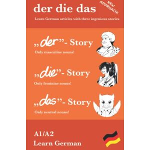 Gerstmann, Thomas Learn German der die das: Learn German articles with three ingenious stories: „der“- only masculine nouns, „die“- only feminine nouns, „das“- only neutral nouns (der die das Stories) Gerstmann, Thomas Learn German der die das: Learn German articles with three ingenious stories: „der“- only masculine nouns, „die“- only feminine nouns, „das“- only neutral nouns (der die das Stories)