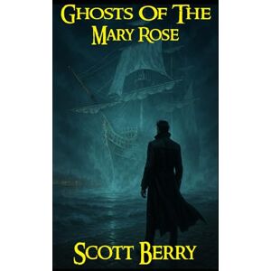 Scott Ghosts Of The Mary Rose: 5 (Nicholas Cain: Vampire Detective) Scott Ghosts Of The Mary Rose: 5 (Nicholas Cain: Vampire Detective)