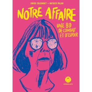 Collectif Notre affaire Une BD de combat et d'espoir Collectif Notre affaire Une BD de combat et d'espoir