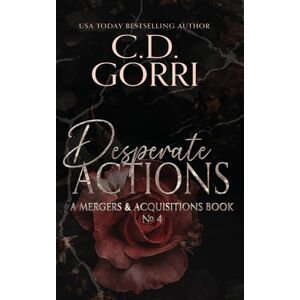Gorri, C.D. Desperate Actions: A Mergers & Acquisitions Book Gorri, C.D. Desperate Actions: A Mergers & Acquisitions Book
