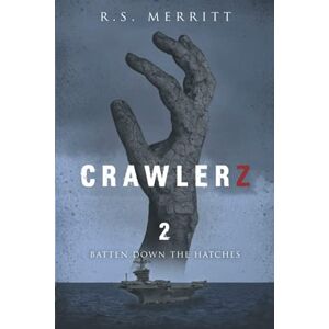 Merritt, R S Crawlerz: Book 2: Batten Down the Hatches Merritt, R S Crawlerz: Book 2: Batten Down the Hatches