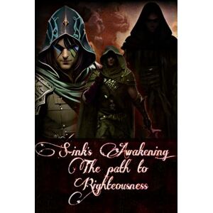 Nicholls, Sir Tristan S-ink's Awakening: The path to righteousness Nicholls, Sir Tristan S-ink's Awakening: The path to righteousness