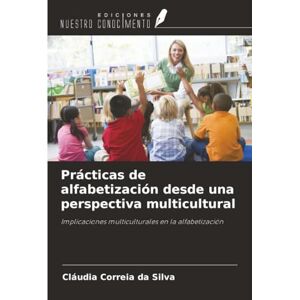 Silva Prácticas de alfabetización desde una perspectiva multicultural: Implicaciones multiculturales en la alfabetización Silva Prácticas de alfabetización desde una perspectiva multicultural: Implicaciones multiculturales en la alfabetización