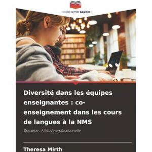 Mirth, Theresa Diversité dans les équipes enseignantes : co-enseignement dans les cours de langues à la NMS: Domaine : Attitude professionnelle Mirth, Theresa Diversité dans les équipes enseignantes : co-enseignement dans les cours de langues à la NMS: Domaine : Attitude professionnelle