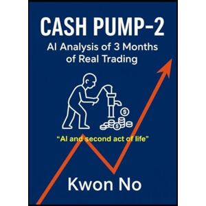 No, Kwon CASH PUMP-2: AI Analysis of 3 Months of Real Trading No, Kwon CASH PUMP-2: AI Analysis of 3 Months of Real Trading