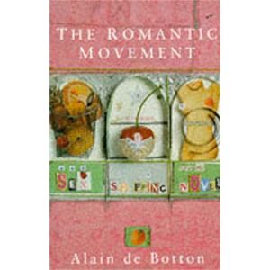 de Botton, Alain The Romantic Movement de Botton, Alain The Romantic Movement