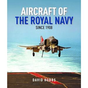 David Hobbs Aircraft of the Royal Navy: since 1908 David Hobbs Aircraft of the Royal Navy: since 1908