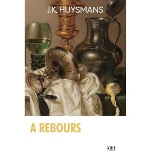 Huysmans, J.K. A Rebours, J.K. Huysmans, Préfacé par l'auteur, édition Kult Huysmans, J.K. A Rebours, J.K. Huysmans, Préfacé par l'auteur, édition Kult