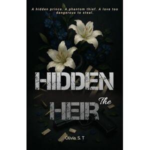 T, Olivia.S. The Hidden Heir: Dark MM Mafia Romance: Blood Pact Book 2 T, Olivia.S. The Hidden Heir: Dark MM Mafia Romance: Blood Pact Book 2